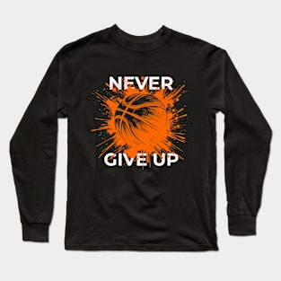 Never Give Up - Dynamic Basketball Ink Splash Long Sleeve T-Shirt